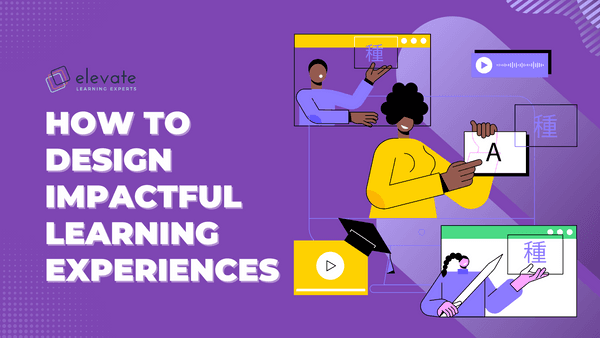 How to Design Impactful Learning Experiences